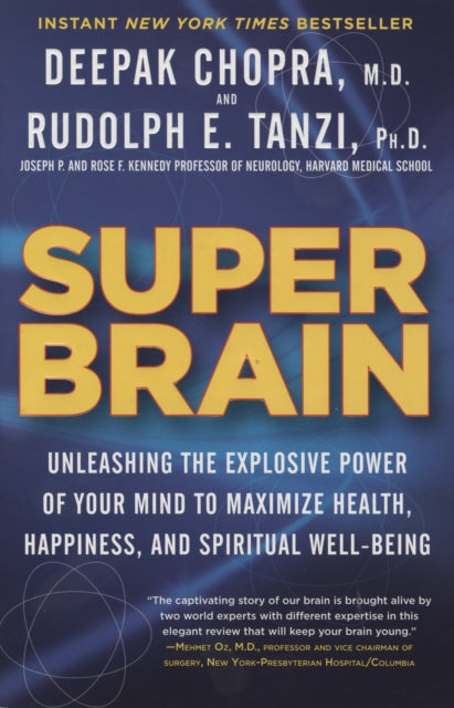 Super Brain: Unleashing the Explosive Power of Your Mind to Maximize Health, Happiness, and Spiritual Well-Being