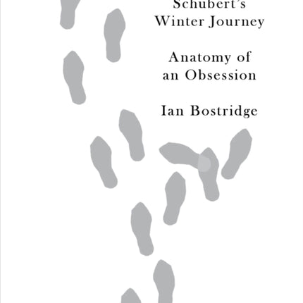 Schubert's Winter Journey: Anatomy of an Obsession