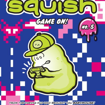 Squish #5: Game On!