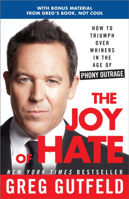 The Joy of Hate: How to Triumph over Whiners in the Age of Phony Outrage