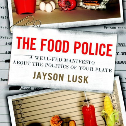 The Food Police: A Well-Fed Manifesto About the Politics of Your Plate