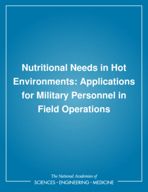 Nutritional Needs in Hot Environments Applications for Military Personnel in Field Operations