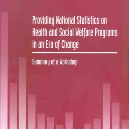 Providing National Statistics on Health and Social Welfare Programs in an Era of Change Summary of a Workshop Compass Series