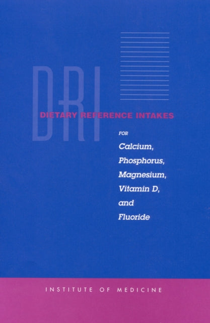 Dietary Reference Intakes for Calcium Phosphorus Magnesium Vitamin D and Fluoride
