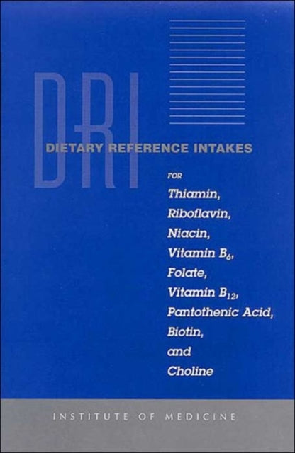 A Report of the Standing Committee on the Scientific Evaluation of Dietary Reference Intakes and its Panel on Folate Other B Vitamins and Choline and Subcommittee on Upper Reference Levels of Nutrients