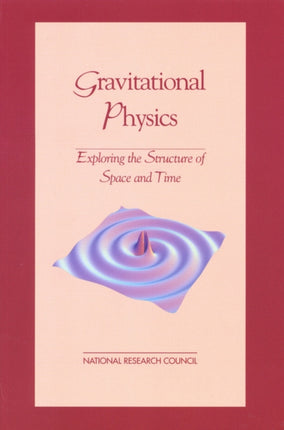 Gravitational Physics Exploring the Structure of Space and Time Physics in a New Era
