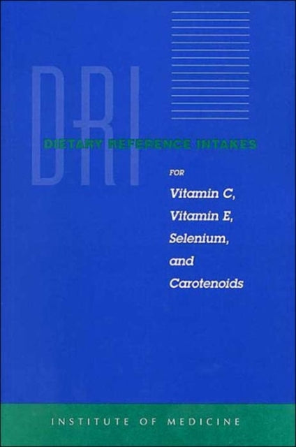 Dietary Reference Intakes for Vitamin C Vitamin E Selenium and Carotenoids