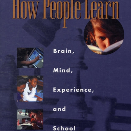 How People Learn: Brain, Mind, Experience, and School: Expanded Edition