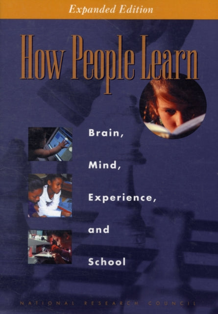 How People Learn: Brain, Mind, Experience, and School: Expanded Edition