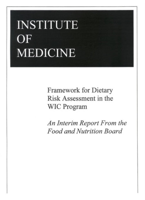 Framework for Dietary Risk Assessment in the Wic Program Interim Report