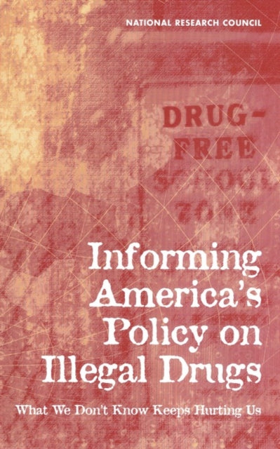 Informing Americas Policy on Illegal Drugs