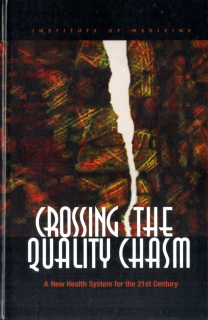Crossing the Quality Chasm A New Health System for the 21st Century