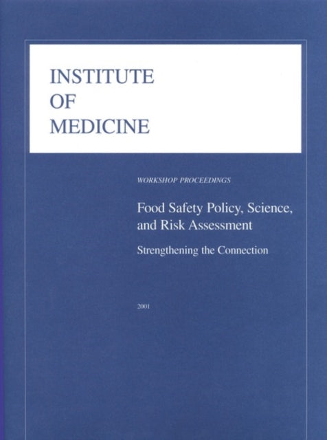 Food Safety Policy Science and Risk Assessment Strengthening the Connection Workshop Proceedings Compass
