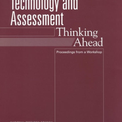 Technology and Assessment Thinking Ahead Proceedings from a Workshop