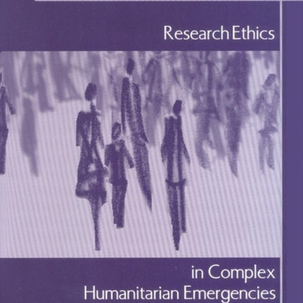 Research Ethics in Complex Humanitarian Emergencies