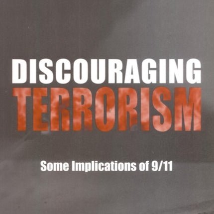 Discouraging Terrorism Some Implications of 911