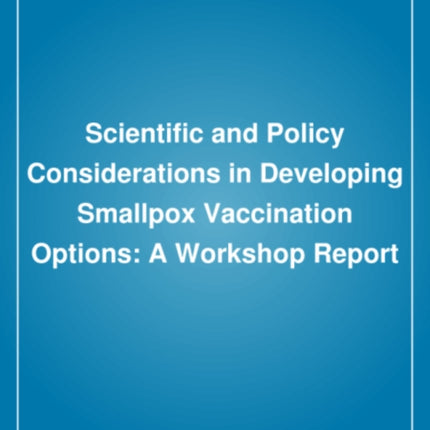 Scientific and Policy Considerations in Developing Smallpox Vaccination Options