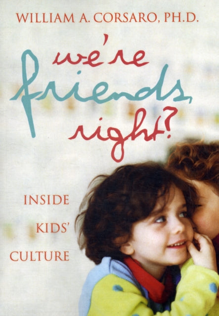 We're Friends, Right?: Inside Kids' Culture