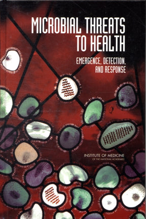 Microbial Threats to Health Emergence Detection and Response