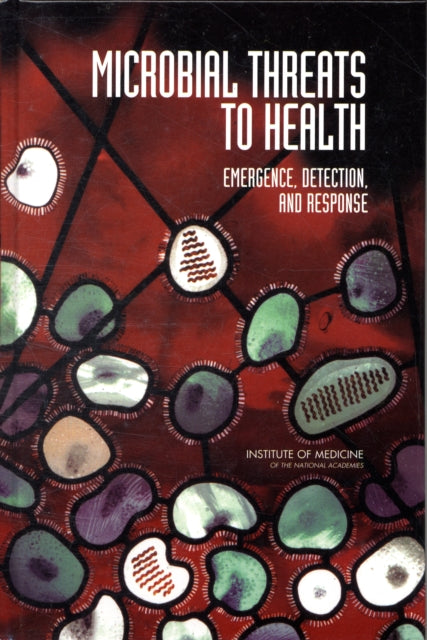 Microbial Threats to Health Emergence Detection and Response