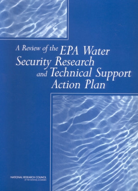 A Review of the EPA Water Security Research and Technical Support Action Plan Parts I and II