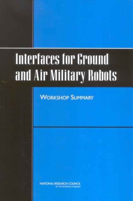 Interfaces for Ground and Air Military Robots Workshop Summary