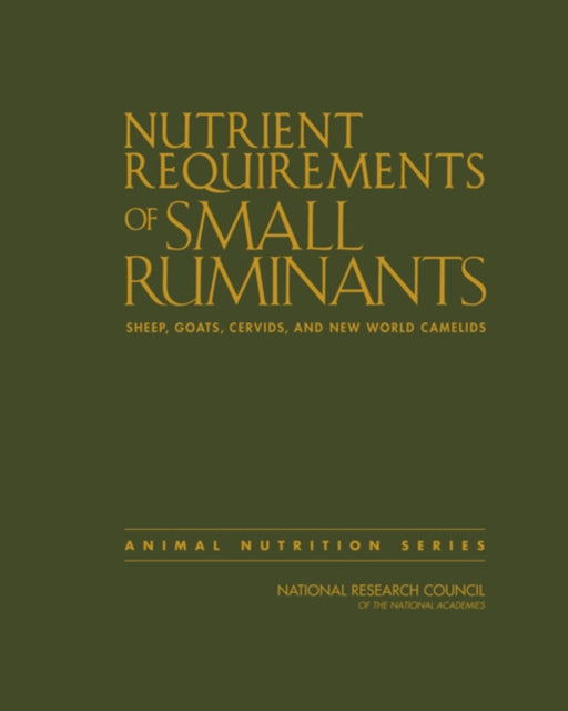 Nutrient Requirements of Small Ruminants: Sheep, Goats, Cervids, and New World Camelids