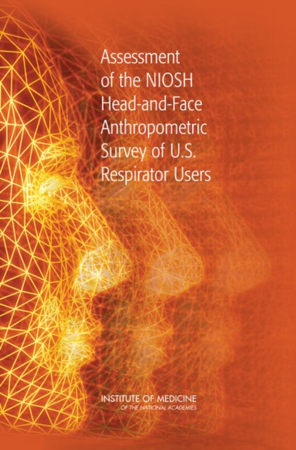 Assessment of the NIOSH HeadandFace Anthropometric Survey of U.S. Respirator Users