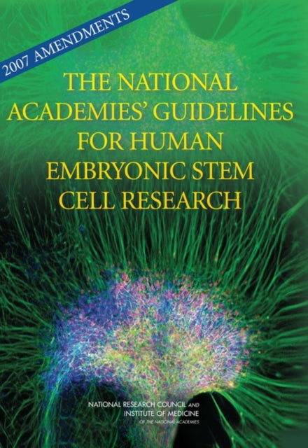 2007 Amendments to the National Academies Guidelines for Human Embryonic Stem Cell Research