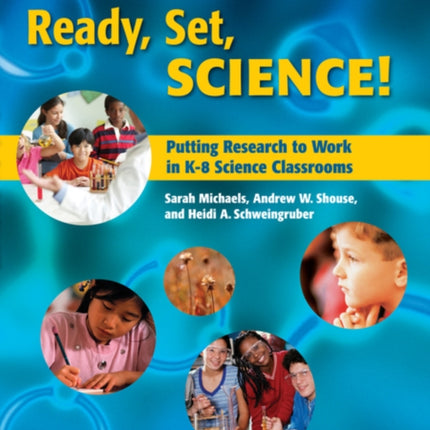 Ready Set Science Putting Research to Work in the K8 Science Classroom Putting Research to Work in K8 Science Classrooms
