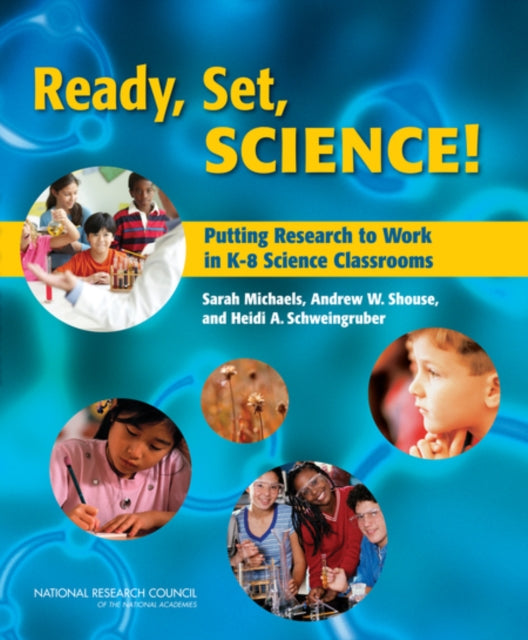 Ready Set Science Putting Research to Work in the K8 Science Classroom Putting Research to Work in K8 Science Classrooms