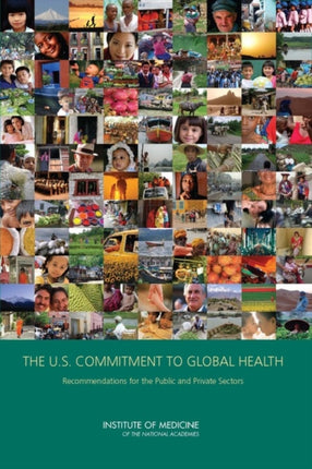 The U.S. Commitment to Global Health Recommendations for the Public and Private Sectors