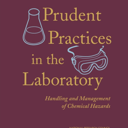 Prudent Practices in the Laboratory: Handling and Management of Chemical Hazards, Updated Version