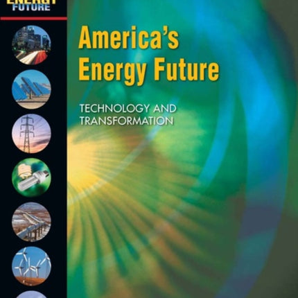 Americas Energy Future Technology and Transformation Technology and Transformation Summary Edition