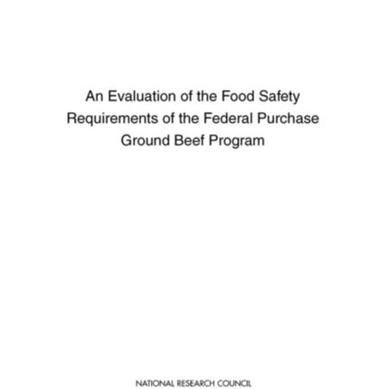 An Evaluation of the Food Safety Requirements of the Federal Purchase Ground Beef Program
