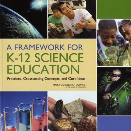 A Framework for K-12 Science Education: Practices, Crosscutting Concepts, and Core Ideas