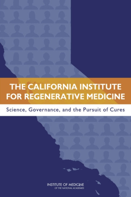 The California Institute for Regenerative Medicine Science Governance and the Pursuit of Cures