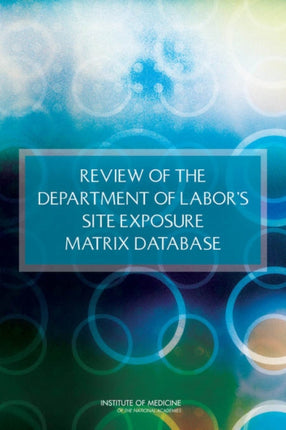 Review of the Department of Labors Site Exposure Matrix Database