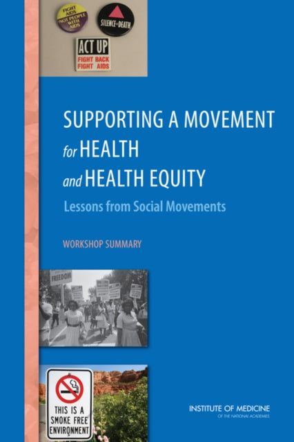 Supporting a Movement for Health and Health Equity Lessons from Social Movements Workshop Summary