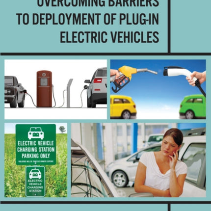 Overcoming Barriers to Deployment of Plugin Electric Vehicles