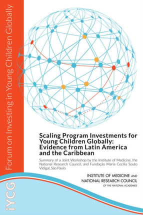 Scaling Program Investments for Young Children Globally Evidence from Latin America and the Caribbean Summary of a Joint Workshop by the Institute ... Maria Cecilia Souto Vidigal So Paulo