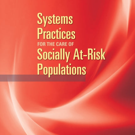 Systems Practices for the Care of Socially AtRisk Populations