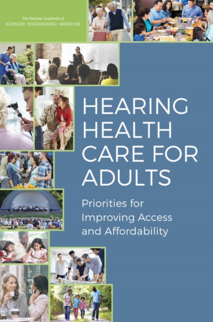 Hearing Health Care for Adults Priorities for Improving Access and Affordability