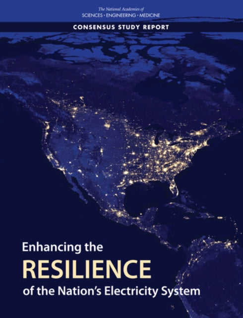 Enhancing the Resilience of the Nations Electricity System