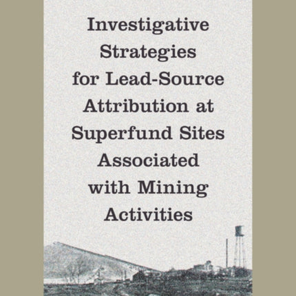 Investigative Strategies for LeadSource Attribution at Superfund Sites Associated with Mining Activities