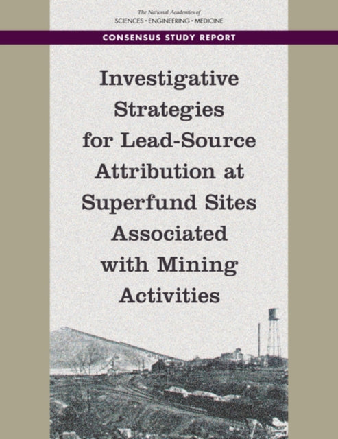 Investigative Strategies for LeadSource Attribution at Superfund Sites Associated with Mining Activities