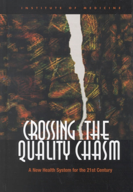 Crossing the Quality Chasm A New Health System for the 21st Century