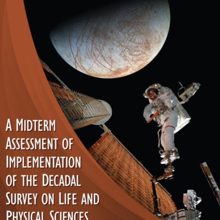 A Midterm Assessment of Implementation of the Decadal Survey on Life and Physical Sciences Research at NASA