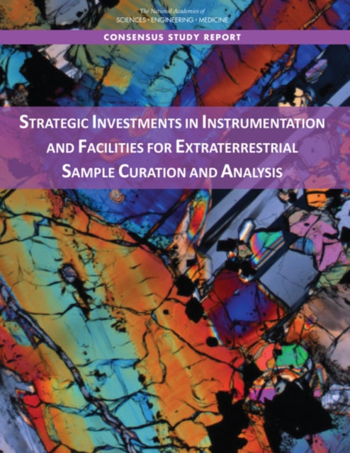 Strategic Investments in Instrumentation and Facilities for Extraterrestrial Sample Curation and Analysis Consensus Study Report