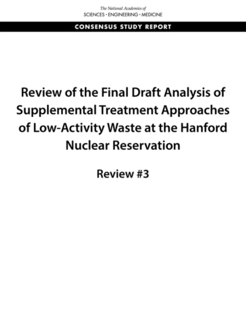 Review of the Final Draft Analysis of Supplemental Treatment Approaches of LowActivity Waste at the Hanford Nuclear Reservation Review 3